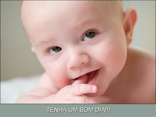 TENHA UM BOM DIA!!!
 