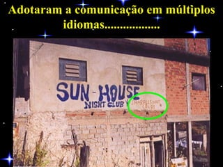 Adotaram a comunicação em múltiplos idiomas.................. 