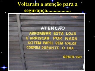 Voltaram a atenção para a segurança.................. 