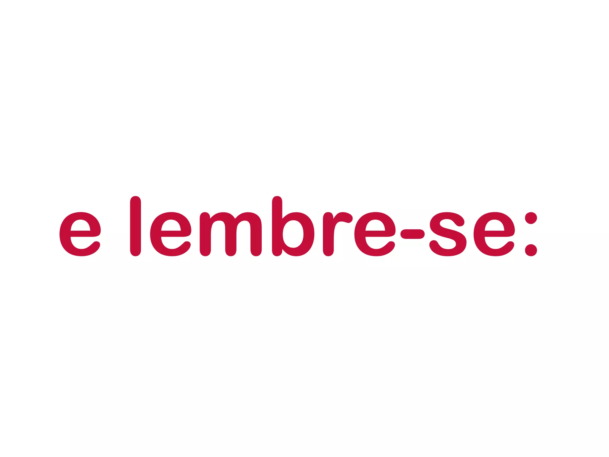 e lembre-se:  