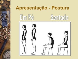 Apresentação - Postura
 