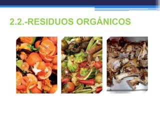 2.2.-RESIDUOS ORGÁNICOS
 