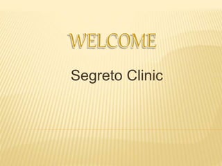 Segreto Clinic
 