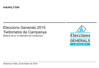 Andorra la Vella, 23 de febrer de 2015
Eleccions Generals 2015
Twitòmetre de Campanya
Balanç de la 1a setmana de campanya
 