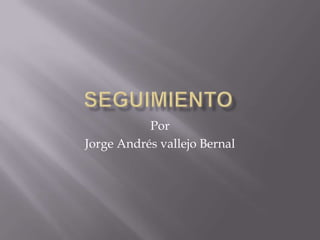 Por
Jorge Andrés vallejo Bernal
 