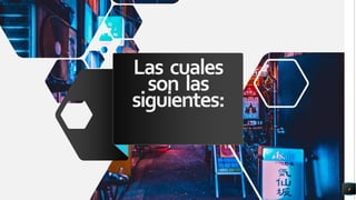 Las cuales
son las
siguientes:
4
 