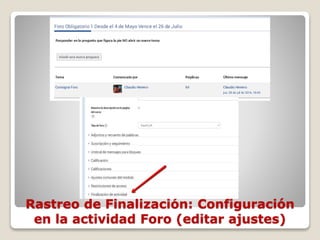 Rastreo de Finalización: Configuración
en la actividad Foro (editar ajustes)
 