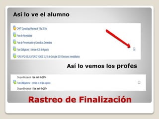 Rastreo de Finalización
Así lo ve el alumno
Así lo vemos los profes
 