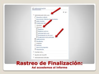 Rastreo de Finalización:
Así accedemos al informe
 
