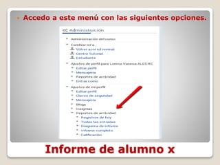 Informe de alumno x
 Accedo a este menú con las siguientes opciones.
 