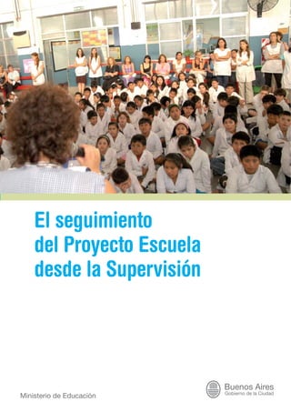 El seguimiento
del Proyecto Escuela
desde la Supervisión
 