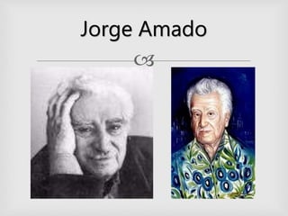 
Jorge Amado
 
