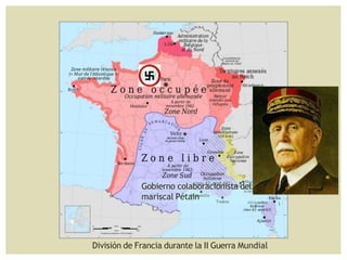 División de Francia durante la II Guerra Mundial
Gobierno colaboracionista del
mariscal Pétain
 
