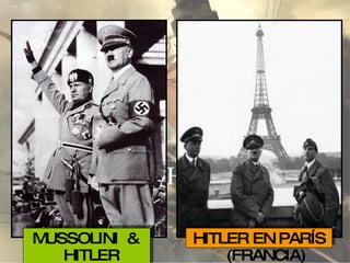 MUSSOLINI  &  HITLER  HITLER EN PARÍS (FRANCIA) 