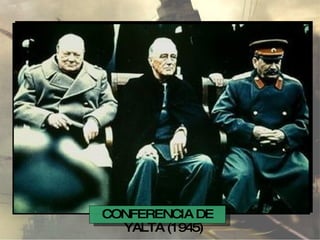 CONFERENCIA DE YALTA (1945) 