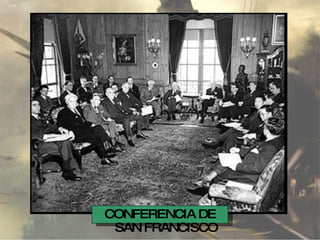 CONFERENCIA DE SAN FRANCISCO 