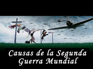 C ausas de la  S egunda  G uerra  M undial 