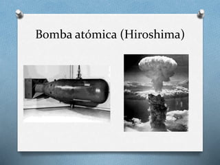 Bomba atómica (Hiroshima)
 