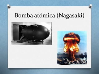Bomba atómica (Nagasaki)
 