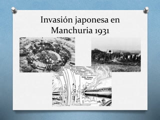 Invasión japonesa en
Manchuria 1931
 