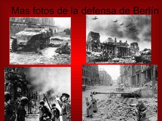 Mas fotos de la defensa de Berlín 
