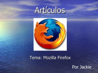 Artículos Tema: Mozilla Firefox Por Jackie 