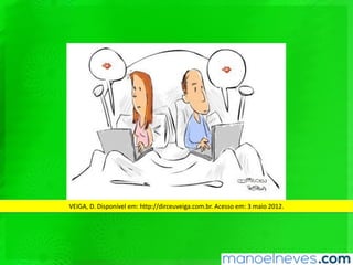 VEIGA,	D.	Disponível	em:	hWp://dirceuveiga.com.br.	Acesso	em:	3	maio	2012.		
 