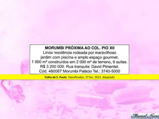 Folha	
  de	
  S.	
  Paulo.	
  Classiﬁcados.	
  27	
  fev.	
  2012.	
  Adaptado	
  
 