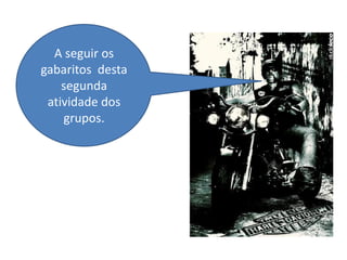 A seguir os
gabaritos desta
    segunda
 atividade dos
    grupos.
 