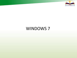 WINDOWS 7
 