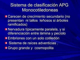 Sistema de clasificación APG  Monocotiledoneas ,[object Object],[object Object],[object Object],[object Object],[object Object]
