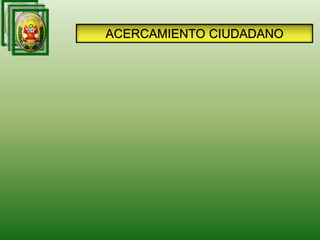 ACERCAMIENTO CIUDADANO
 