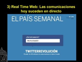 3) Real Time Web: Las comunicaciones
        hoy suceden en directo
 