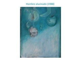 Hombre alucinado (1988)
 