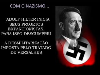 COM O NAZISMO...
 