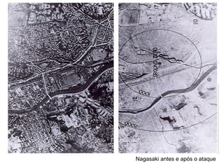 Nagasaki antes e após o ataque
 