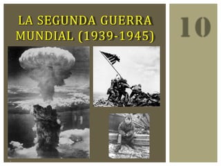 LA SEGUNDA GUERRA
MUNDIAL (1939-1945)
.
 