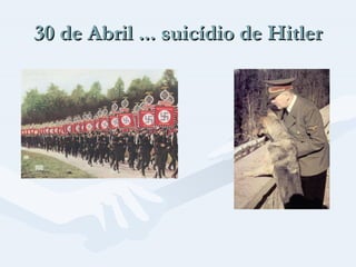 30 de Abril ... suicídio de Hitler 