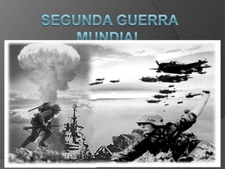 SEGUNDA GUERRA MUNDIAL 