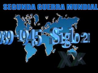 SEGUNDA GUERRA MUNDIAL XX XX 