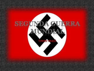 (1939-1945) SEGUNDA GUERRA MUNDIAL 