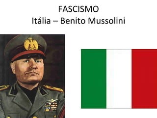 FASCISMO Itália – Benito Mussolini 