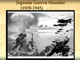 Segunda Guerra Mundial
  (1939-1945)
 