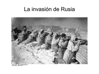 La invasión de Rusia
 