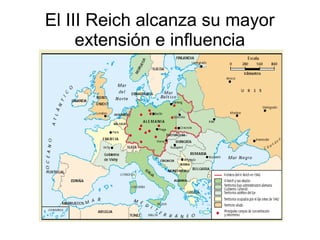 El III Reich alcanza su mayor
     extensión e influencia
 