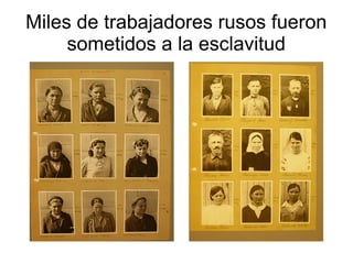 Miles de trabajadores rusos fueron
     sometidos a la esclavitud
 