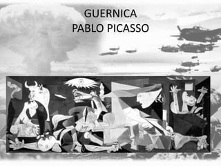GUERNICA
PABLO PICASSO
 