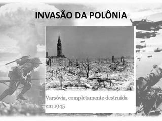 INVASÃO DA POLÔNIA
 