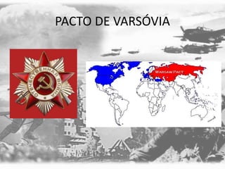 PACTO DE VARSÓVIA
 