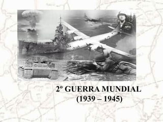 2º GUERRA MUNDIAL
(1939 – 1945)
Departamento Comprensión de la Sociedad 8º año
Básico

 